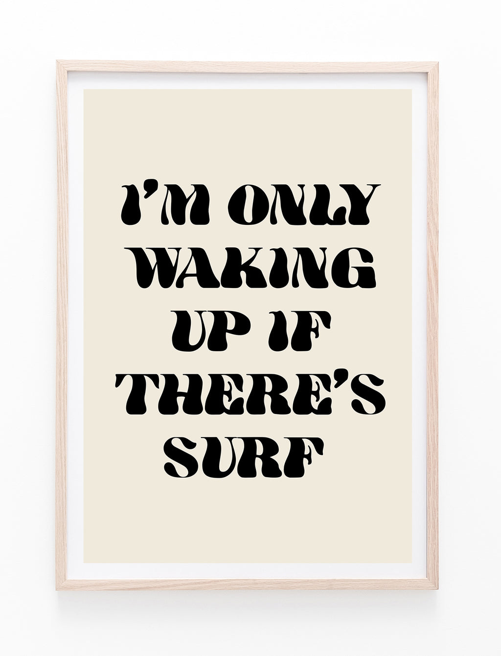 I'm Only Waking Up If There's Surf