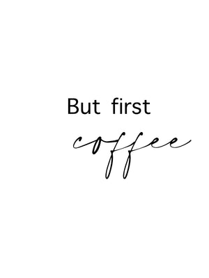 But First Coffee