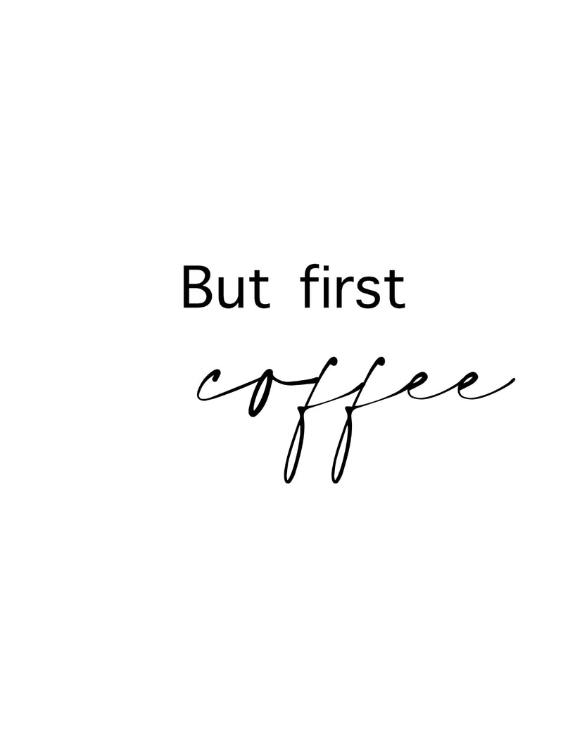 But First Coffee