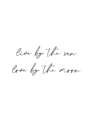 Live By The Sun Love By The Moon