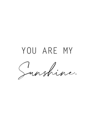 You Are My Sunshine | White